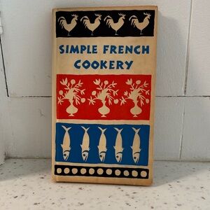 Vintage 1958 1st Ed. Simple French Cookery Illustrated French Recipes Cookbook